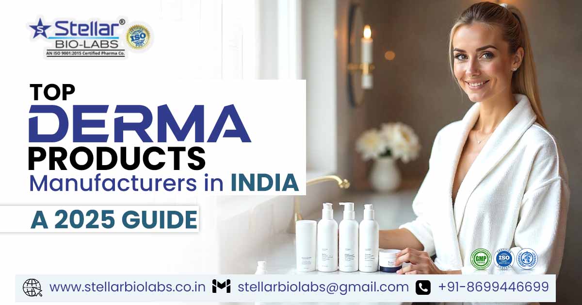 Top Derma Products Manufacturers in India: A 2025 Guide | Stellar Bio Labs