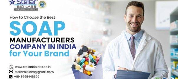 How to Choose the Best Soap Manufacturing Company in India for Your Brand?